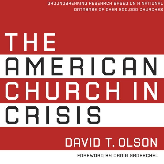 Cover for The American Church in Crisis: Groundbreaking Research Based on a National Database of over 200,000 Churches