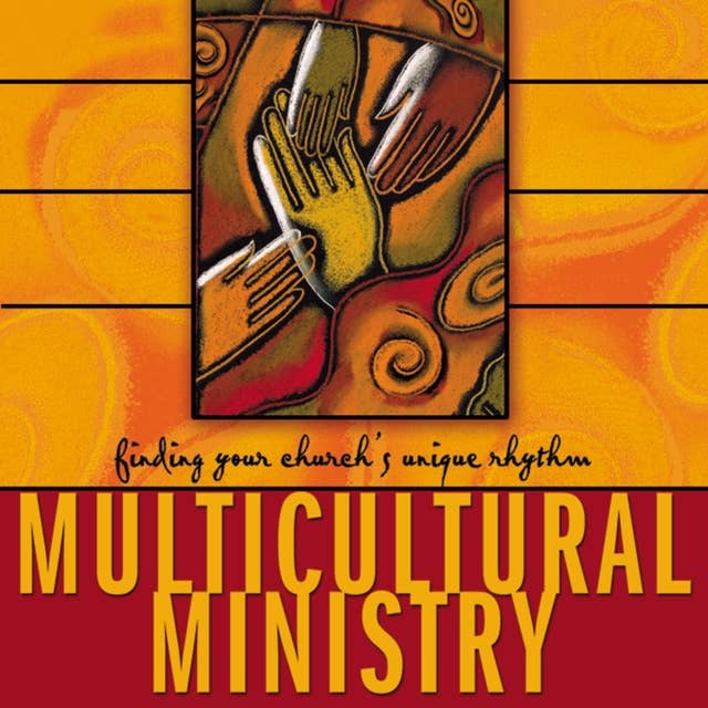 Multicultural Ministry: Finding Your Church's Unique Rhythm