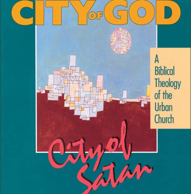 City of God, City of Satan: A Biblical Theology of the Urban City