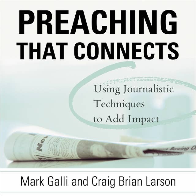 Cover for Preaching That Connects: Using Techniques of Journalists to Add Impact