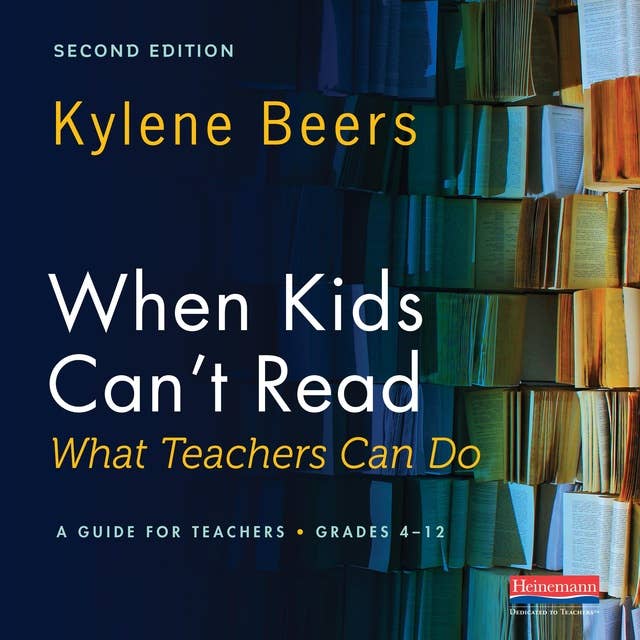 When Kids Can’t Read—What Teachers Can Do: A Guide for Teachers 4-12