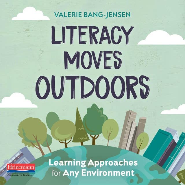 Literacy Moves Outdoors: Learning Approaches for Any Environment