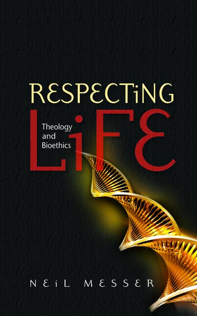 Respecting Life: Theology and Bioethics