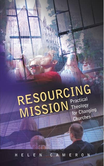 Resourcing Mission: Practica; Theology for Changing Churches