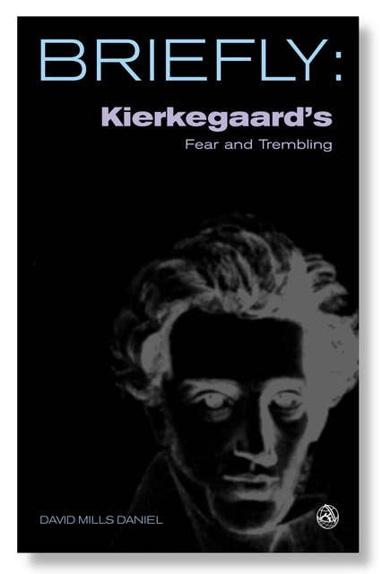 Briefly: Kierkegaard's Fear and Trembling