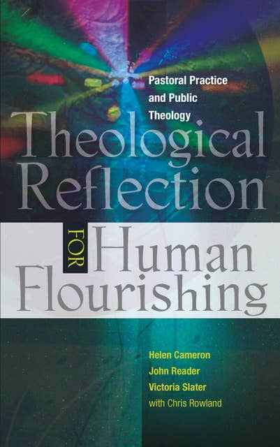Theological Reflection for Human Flourishing: Pastoral Practice and Political Theology