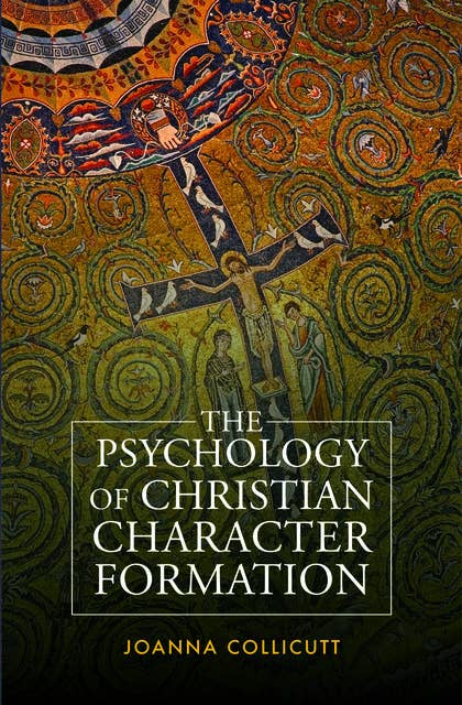 The Psychology of Christian Character Formation