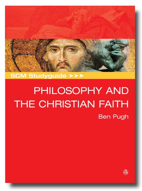 SCM Studyguide: Philosophy and the Christian Faith