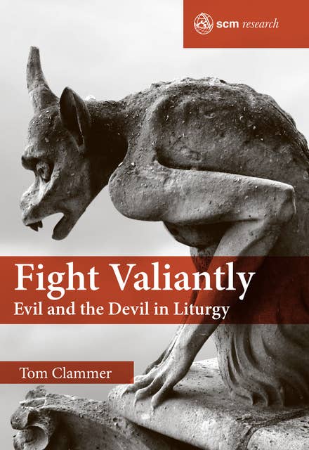 Fight Valiantly: Evil and the Devil in Liturgy