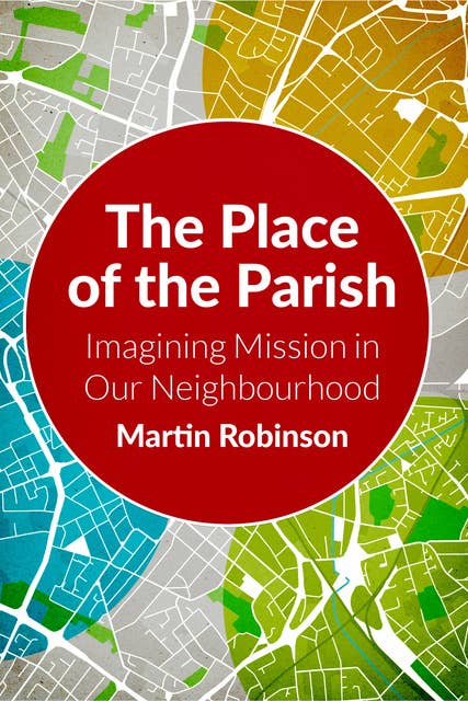The Place of the Parish: Imagining Mission in our Neighbourhood
