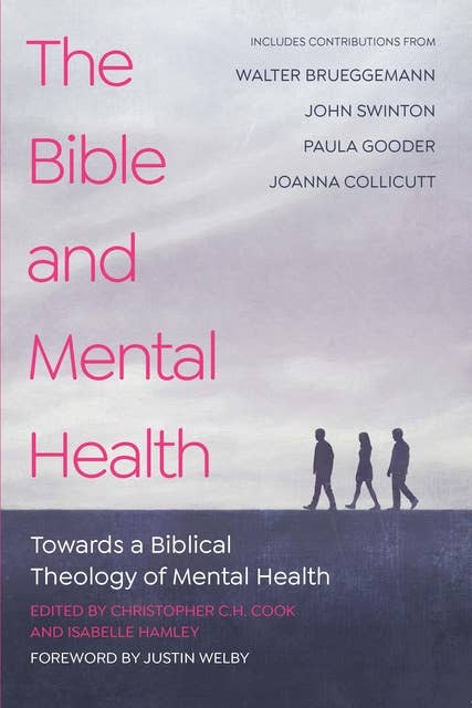 The Bible and Mental Health: Towards a Biblical Theology of Mental Health