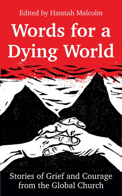 Words for a Dying World: Stories of Grief and Courage from the Global Church
