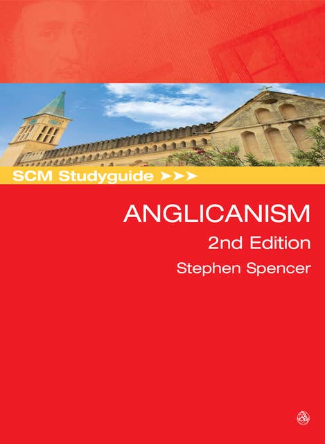 SCM Studyguide: Anglicanism: 2nd Edition