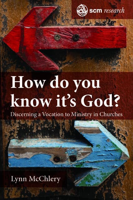 How do you know it's God?: Discerning a Vocation to Ministry in Churches