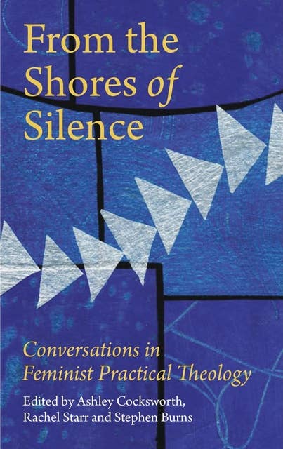 From the Shores of Silence: Conversations in Feminist Practical Theology