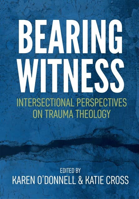 Bearing Witness: Intersectional Perspectives on Trauma Theology