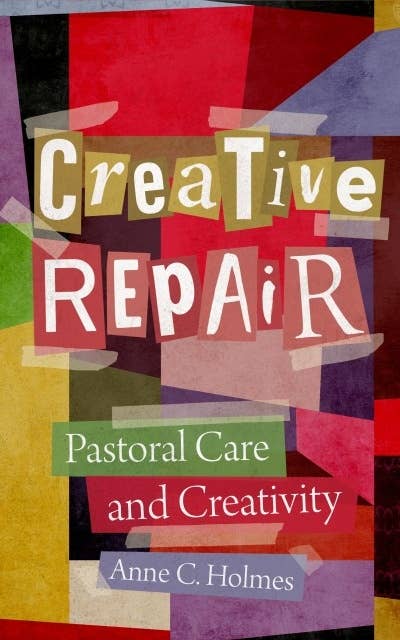Creative Repair: Pastoral Care and Creativity
