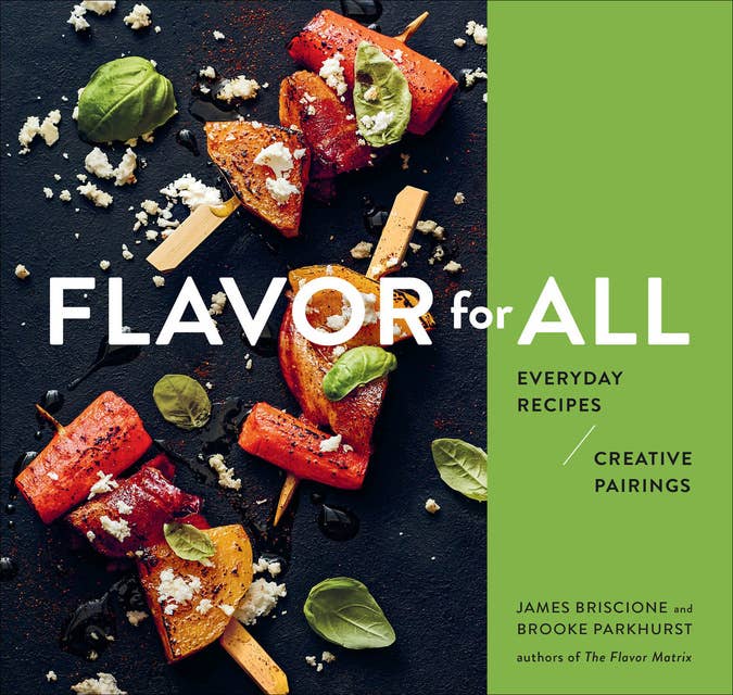 Flavor For All: Everyday Recipes and Creative Pairings