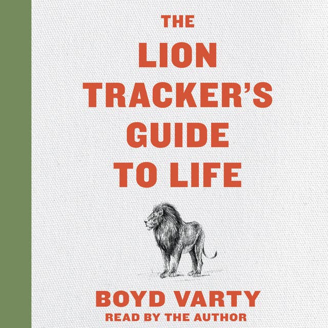 The Lion Tracker's Guide To Life
