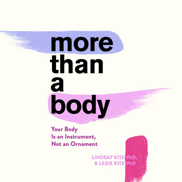 More Than A Body: Your Body Is an Instrument, Not an Ornament