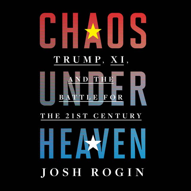 Chaos under Heaven: Trump, Xi, and the Battle for the Twenty-First Century