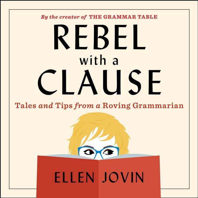 Rebel With A Clause: Tales and Tips from a Roving Grammarian