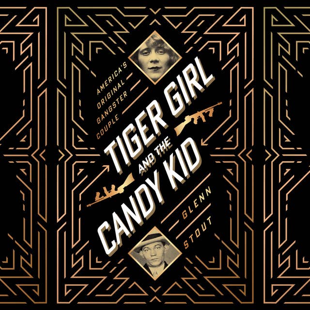 Tiger Girl And The Candy Kid: America's Original Gangster Couple