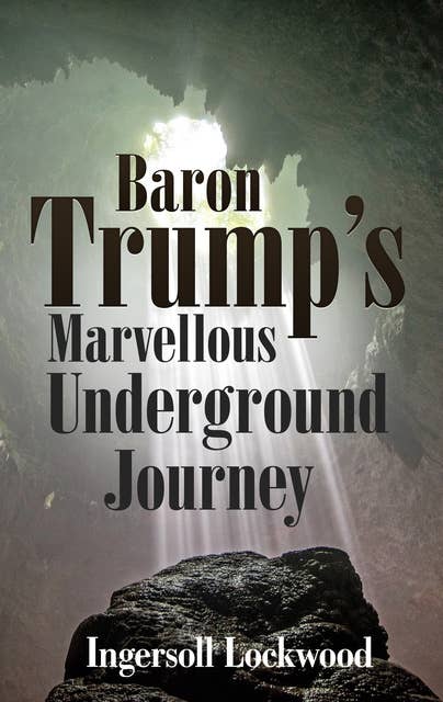 Baron Trump’s Marvellous Underground Journey