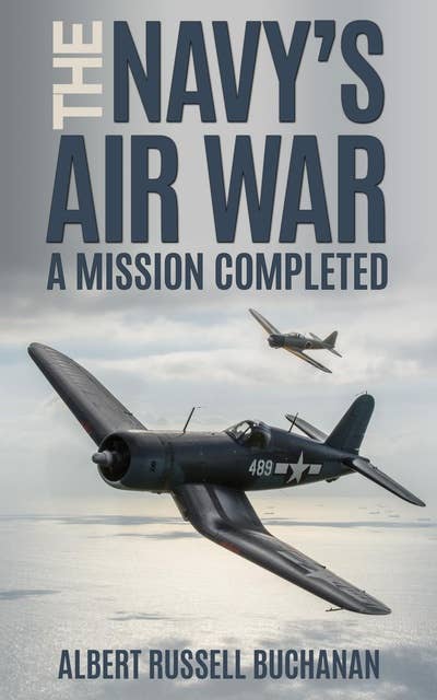 The Navy’s Air War: A Mission Completed