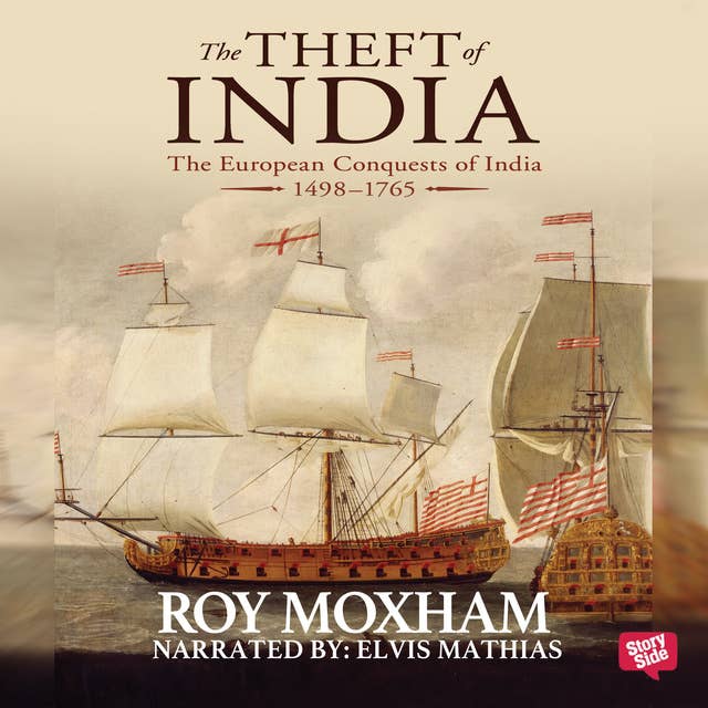 Cover for The Theft of India : The European Conquests of India, 1498-1765