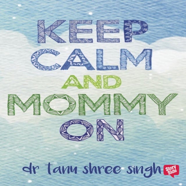 Keep Calm and Mommy On - Lydbog - Dr Tanu Shree - Mofibo
