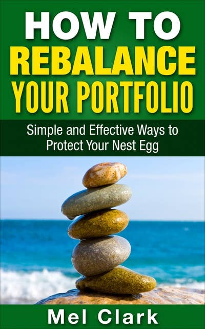 How to Rebalance Your Portfolio: Simple and Effective Ways to Protect Your Nest Egg
