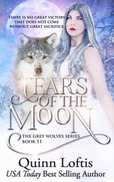 Tears Of The Moon: Book 11 of the Grey Wolves Series