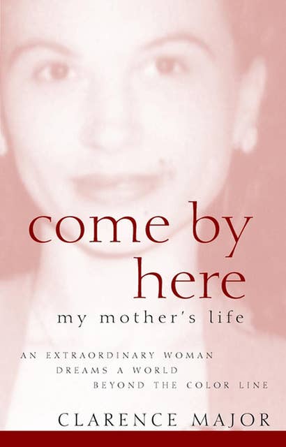 Come by Here: My Mother's Life