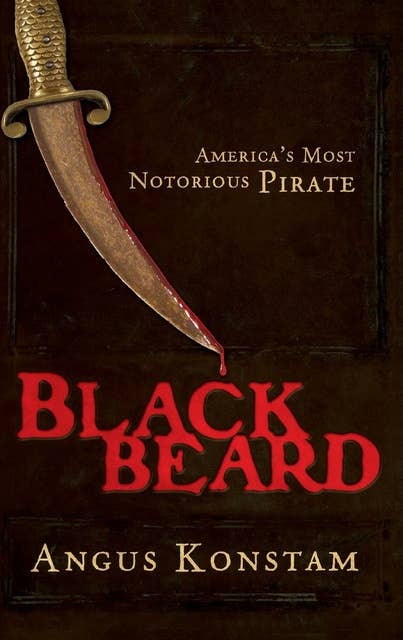 Blackbeard: America's Most Notorious Pirate