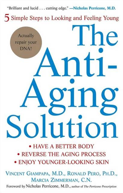 The Anti-Aging Solution: 5 Simple Steps to Looking and Feeling Young