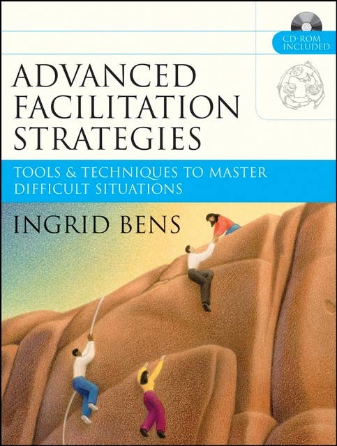 Advanced Facilitation Strategies: Tools & Techniques to Master Difficult Situations