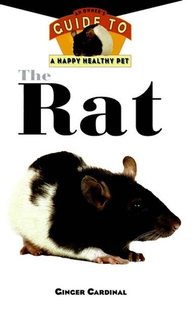 The Rat: An Owner's Guide to a Happy Healthy Pet