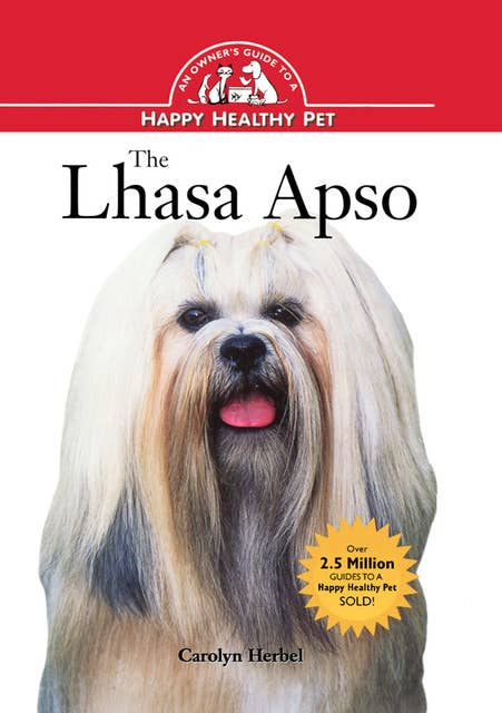 The Lhasa Apso: An Owner's Guide to a Happy Healthy Pet