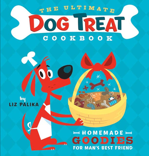 The Ultimate Dog Treat Cookbook: Homemade Goodies for Man's Best Friend