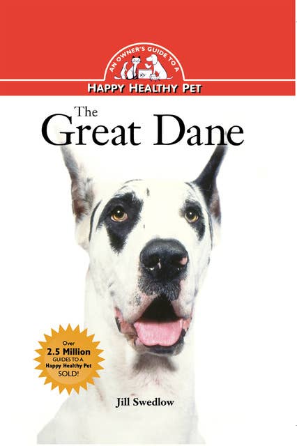 The Great Dane: An Owner's Guide to a Happy Healthy Pet