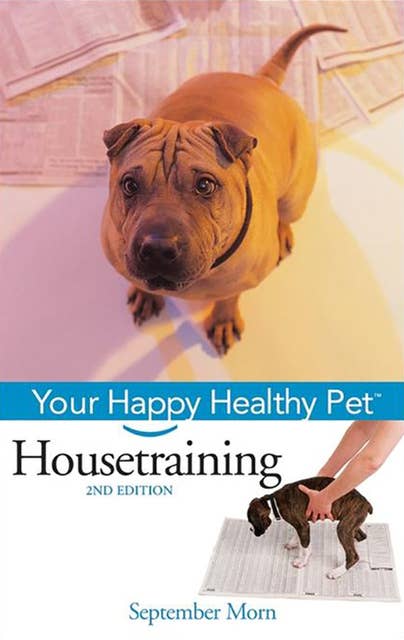 Housetraining: Your Happy Healthy Pet