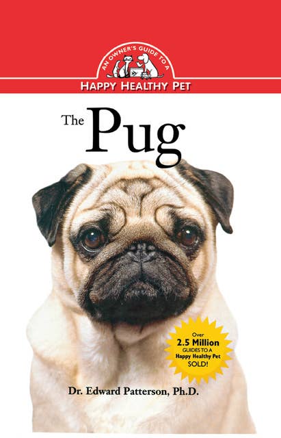 The Pug: An Owner's Guide to a Happy Healthy Pet