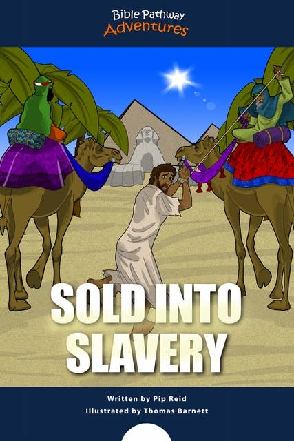 Sold into Slavery: The story of Joseph