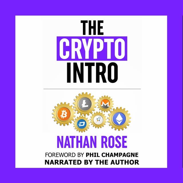 The Crypto Intro: Your Guide To Mastering Bitcoin, Ethereum, Litecoin, Cryptoassets, Blockchain & Cryptocurrency Investing