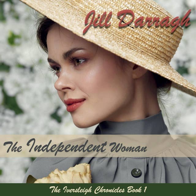 The Independent Woman: The Iversleigh Chronicles Book 1