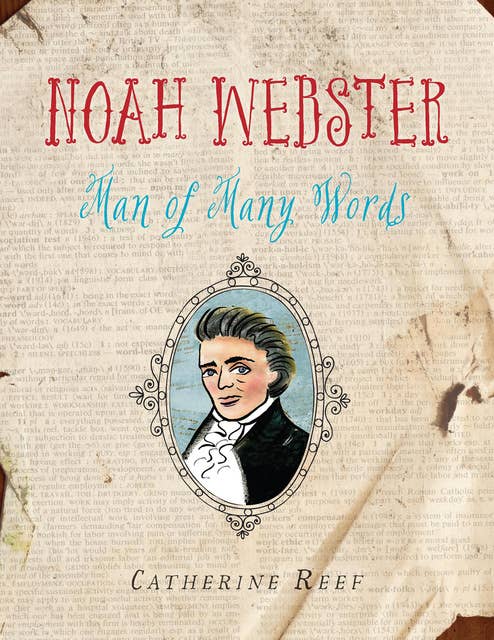 Noah Webster: Man of Many Words