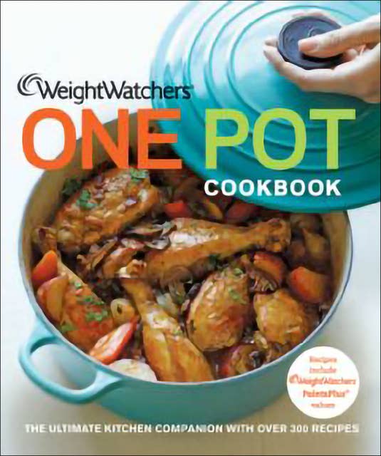 Weight Watchers One Pot Cookbook: The Ultimate Kitchen Companion with Over 300 Recipes