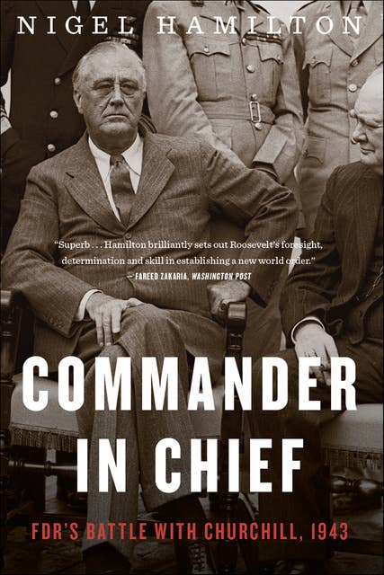 Commander In Chief: FDR's Battle with Churchill, 1943