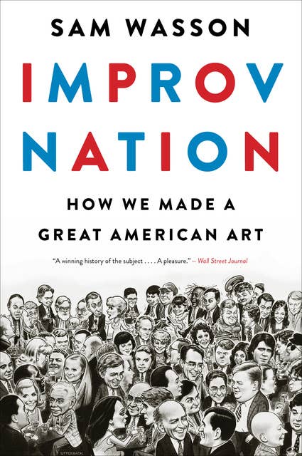 Improv Nation: How We Made a Great American Art